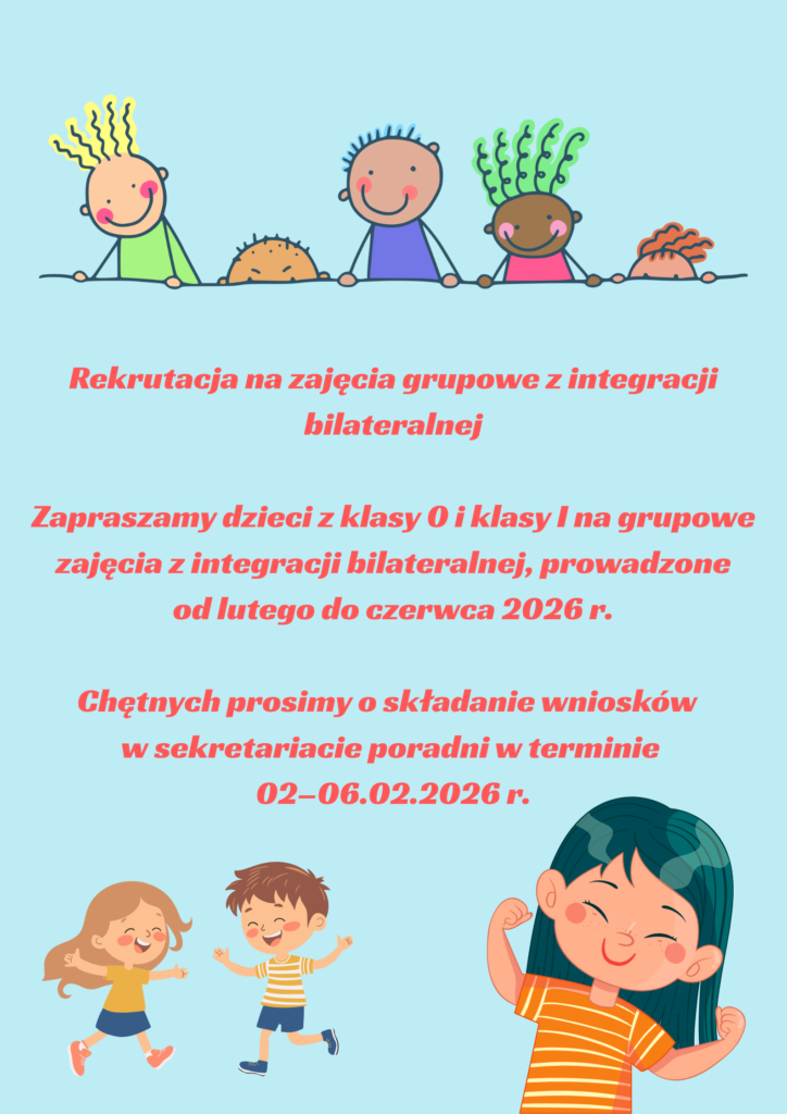 plakat informujący o rekrutacji na zajęcia grupowe z integracji bilateralnej uśmiechnięte dzieci na jasnoniebieskim tle ZAPRASZAMY DZIECI Z KLASY 0 I KLASY 1 NA GRUPOWE ZAJĘCIA Z INTEGRACJI BILATERALNEJ, PROWADZONE OD LUTEGO DO CZERWCA 2026 R. CHĘTNYCH PROSIMY O SKŁADANIE WNIOSKÓW W SEKRETARIACIE PORADNI W TERMINIE 02 - 06.02.2026 R.